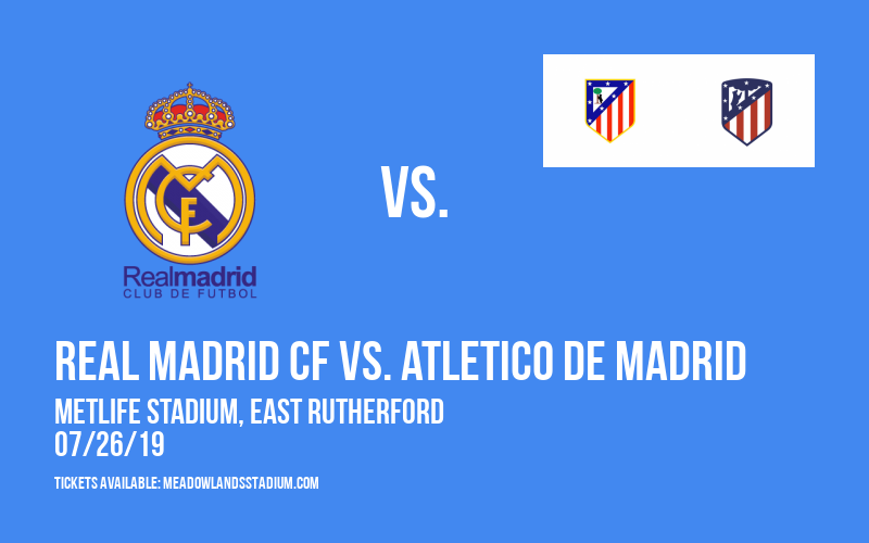 International Champions Cup: Real Madrid CF vs. Atletico de Madrid at MetLife Stadium tickets International Champions Cup: Real Madrid CF vs. Atletico de Madrid at MetLife Stadium