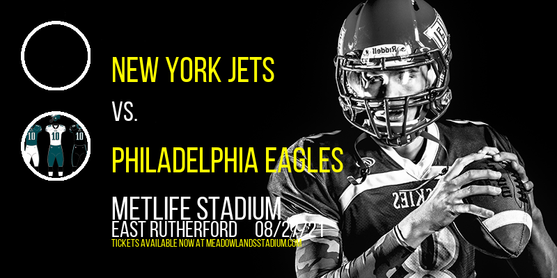 NFL Preseason: New York Jets vs. Philadelphia Eagles at MetLife Stadium