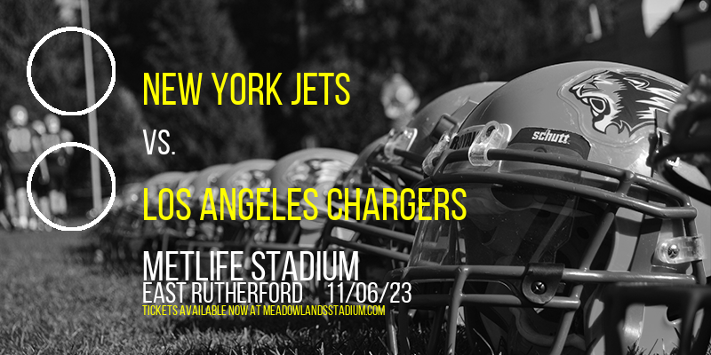 New York Jets vs. Los Angeles Chargers at MetLife Stadium