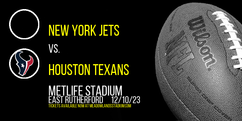 New York Jets vs. Houston Texans at MetLife Stadium