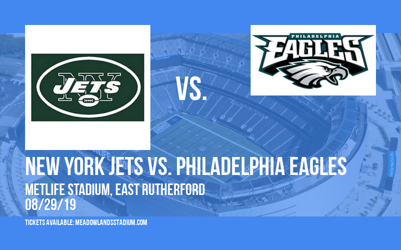 NFL Preseason: New York Jets vs. Philadelphia Eagles at MetLife Stadium tickets NFL Preseason: New York Jets vs. Philadelphia Eagles at MetLife Stadium
