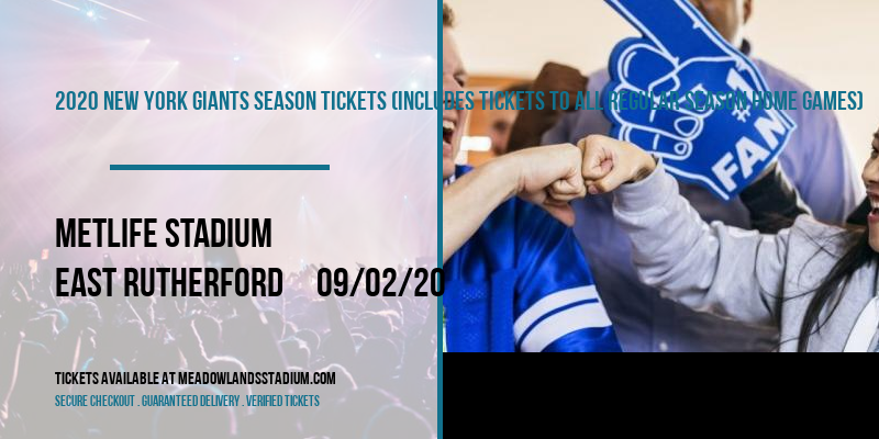 2020 New York Giants Season Tickets (Includes Tickets To All Regular Season Home Games) at MetLife Stadium tickets 2020 New York Giants Season Tickets (Includes Tickets To All Regular Season Home Games) at MetLife Stadium