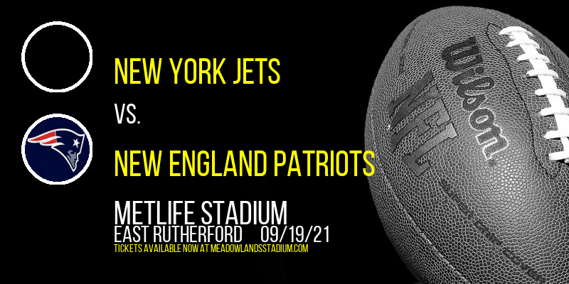 New York Jets vs. New England Patriots at MetLife Stadium tickets New York Jets vs. New England Patriots at MetLife Stadium