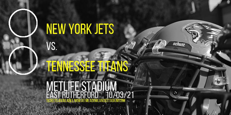 New York Jets vs. Tennessee Titans at MetLife Stadium