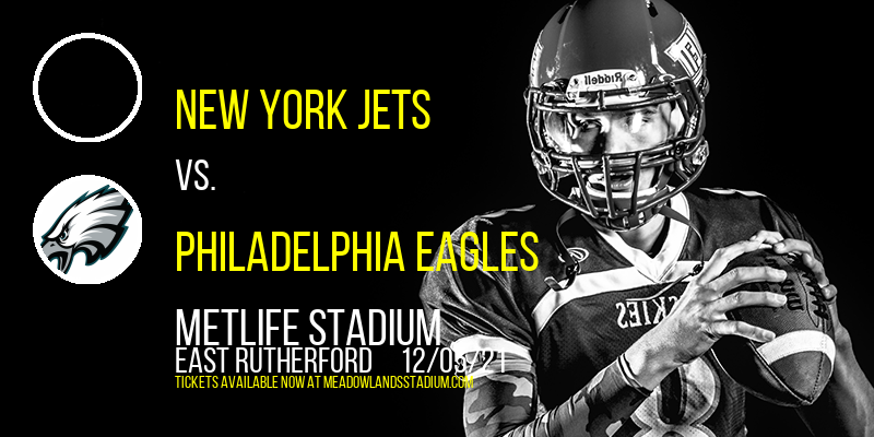 New York Jets vs. Philadelphia Eagles at MetLife Stadium tickets New York Jets vs. Philadelphia Eagles at MetLife Stadium