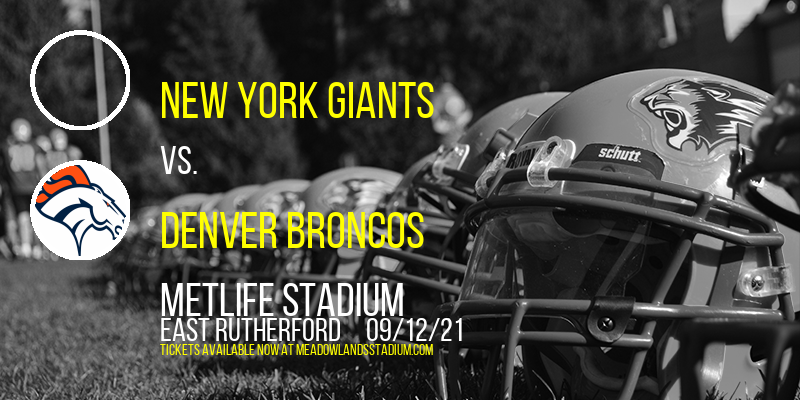 New York Giants vs. Denver Broncos at MetLife Stadium tickets New York Giants vs. Denver Broncos at MetLife Stadium