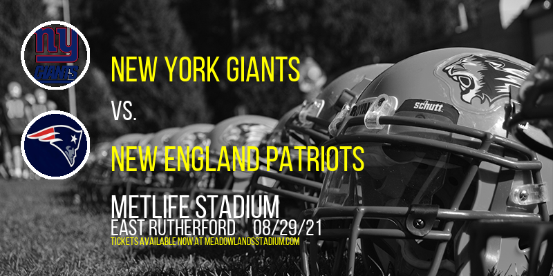 NFL Preseason: New York Giants vs. New England Patriots at MetLife Stadium