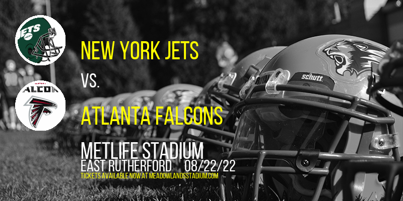 NFL Preseason: New York Jets vs. Atlanta Falcons at MetLife Stadium tickets NFL Preseason: New York Jets vs. Atlanta Falcons at MetLife Stadium