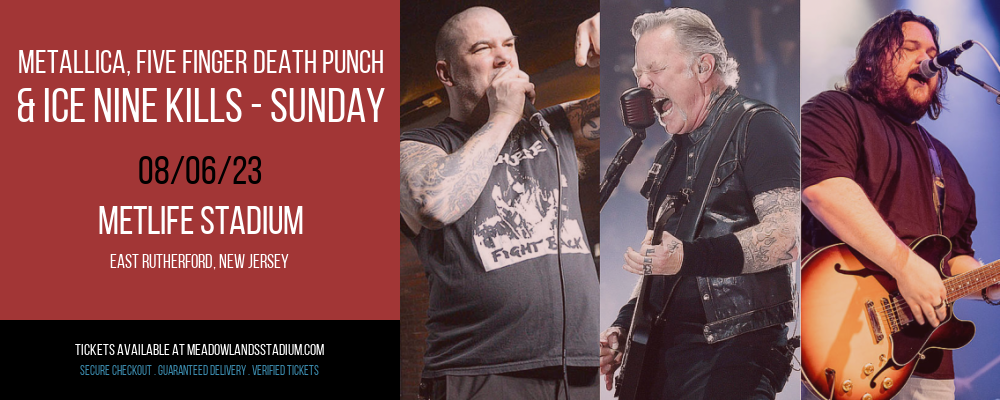 Metallica, Five Finger Death Punch & Ice Nine Kills - Sunday at MetLife Stadium tickets Metallica, Five Finger Death Punch & Ice Nine Kills - Sunday at MetLife Stadium