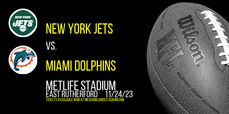 New York Jets vs. Miami Dolphins at MetLife Stadium