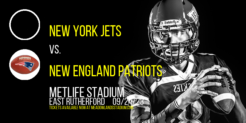 New York Jets vs. New England Patriots at MetLife Stadium tickets New York Jets vs. New England Patriots at MetLife Stadium